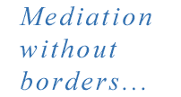 Mediation Without Borders...